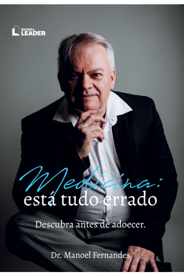 PRÉ-VENDA Livro Medicina: está tudo errado - Descubra antes de adoecer de Dr Manoel Fernandes