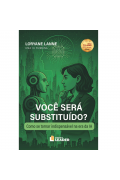 Você será substituído? - Como se tornar indispensável na era da IA