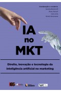 Livro IA no MKT – Direito, Inovação e Tecnologia da Inteligência Artificial no Marketing