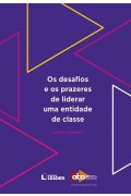 Os desafios e os prazeres de liderar uma entidade de classe 