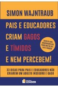 Pais e educadores criam gagos e tímidos e nem percebem! - Simon Wajntraub 
