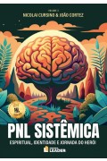 PNL Sistêmica Vol. 3 - Espiritual, Identidade e Jornada do Herói - Nicolai Cursino e João Cortez 