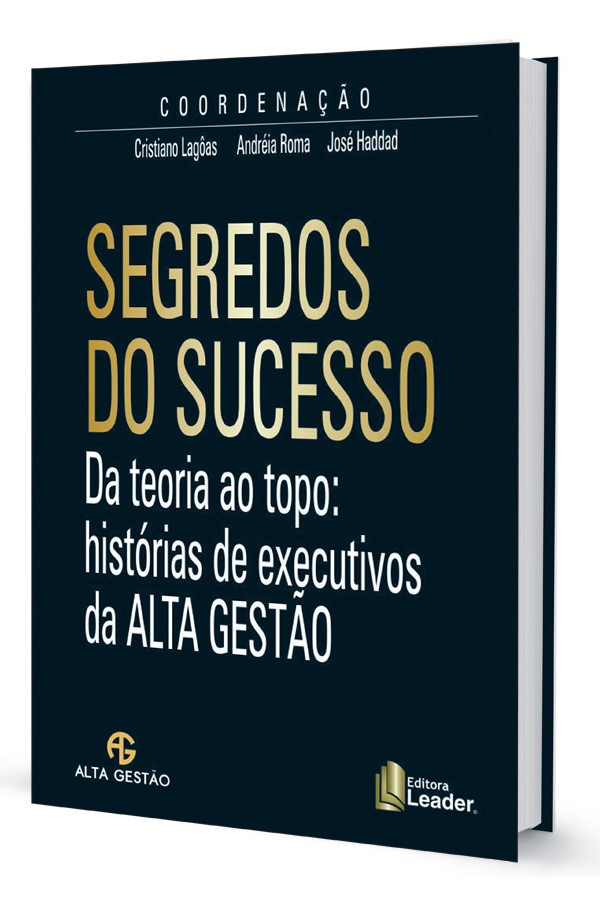 Segredos do Sucesso - Histórias de Executivos da Alta Gestão Volume I (cópia)