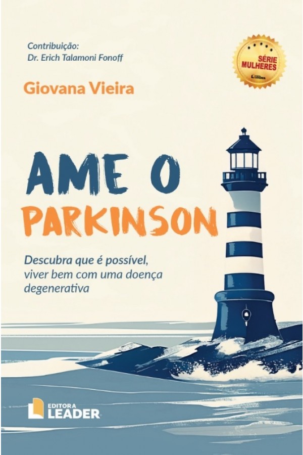 Ame o Parkinson - Descubra que é possível, viver bem com uma doença degenerativa
