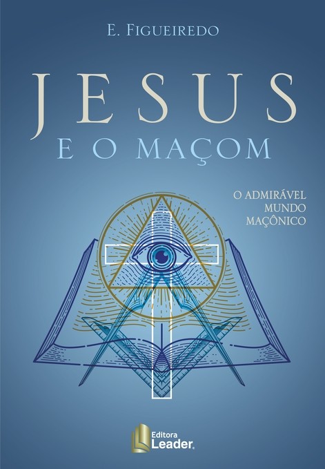 Livro JESUS e o MAÇOM - O admirável mundo maçônico
