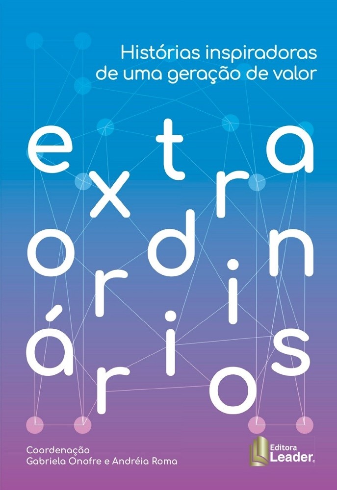 Extraordinários  - Histórias Inspiradoras de uma Geração de Valor