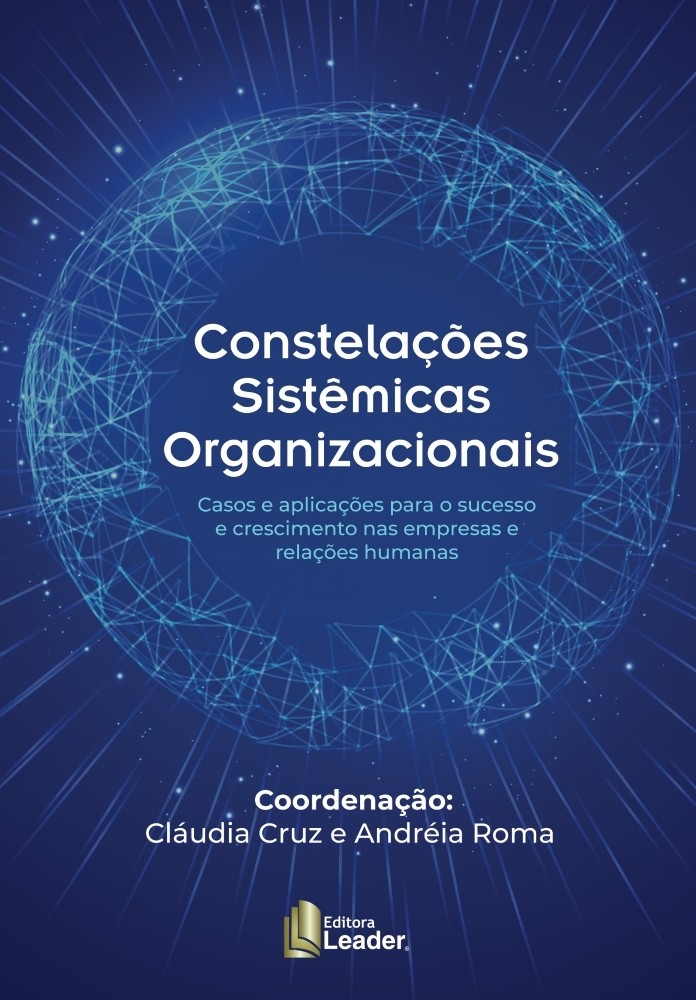 Livro Constelações Sistêmicas Organizacionais - Casos e aplicações para o sucesso e crescimento nas empresas e relações