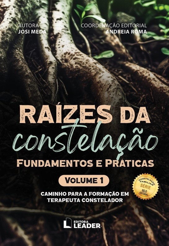 Raízes da Constelação - Fundamentos e Práticas, volume I 