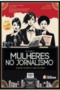 Mulheres no Jornalismo - Edição poder de uma história, volume I
